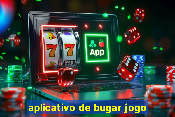 aplicativo de bugar jogo