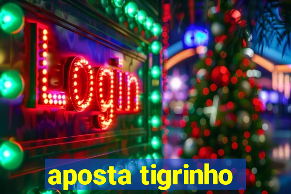 aposta tigrinho