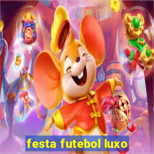 festa futebol luxo