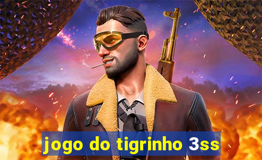 jogo do tigrinho 3ss