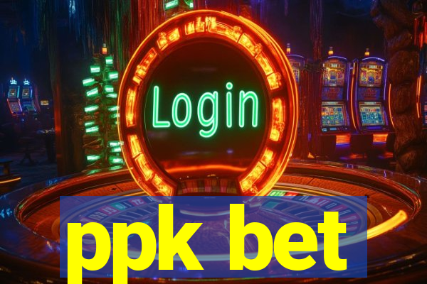 ppk bet