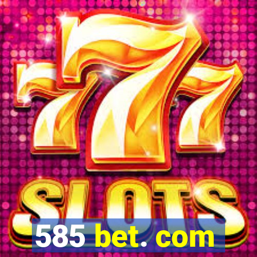 585 bet. com