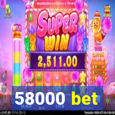 58000 bet