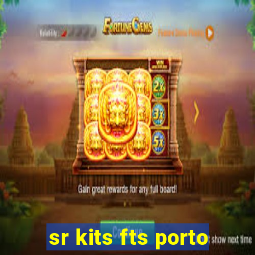 sr kits fts porto