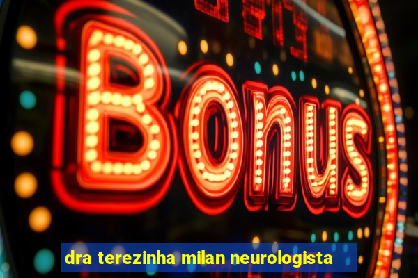 dra terezinha milan neurologista