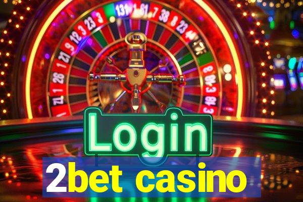 2bet casino