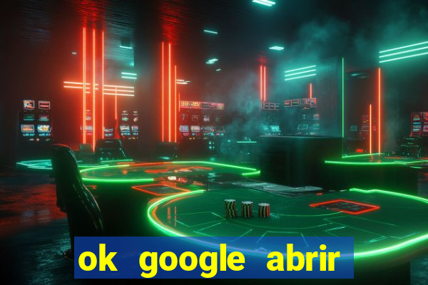 ok google abrir jogo de c****