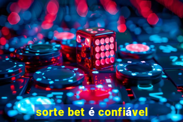 sorte bet é confiável