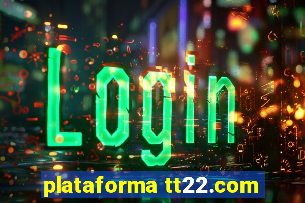 plataforma tt22.com