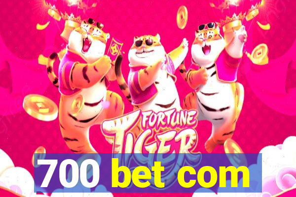 700 bet com