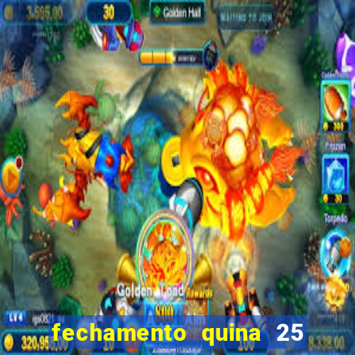 fechamento quina 25 garante quadra com