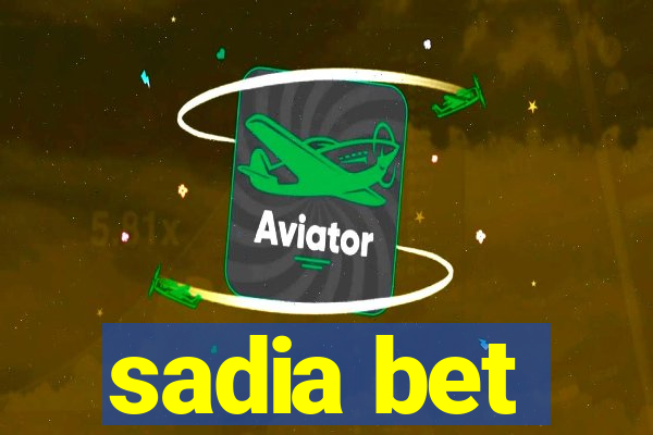 sadia bet