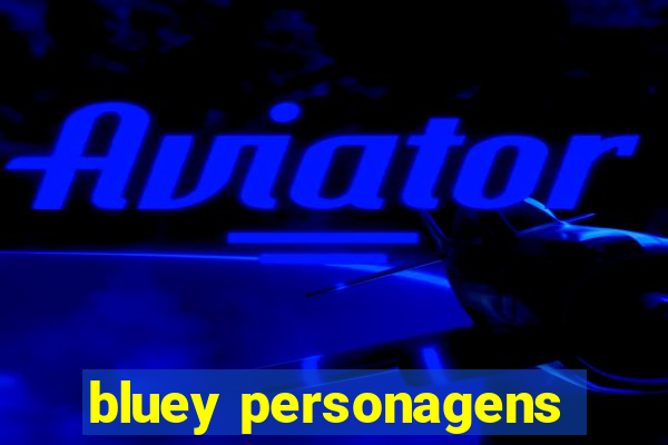 bluey personagens