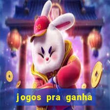 jogos pra ganha dinheiro de verdade