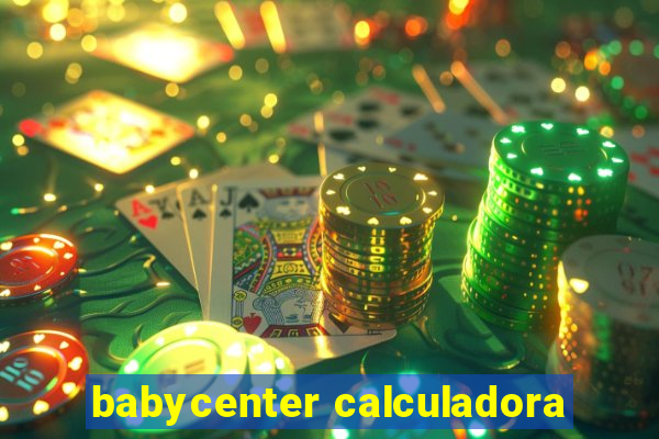 babycenter calculadora