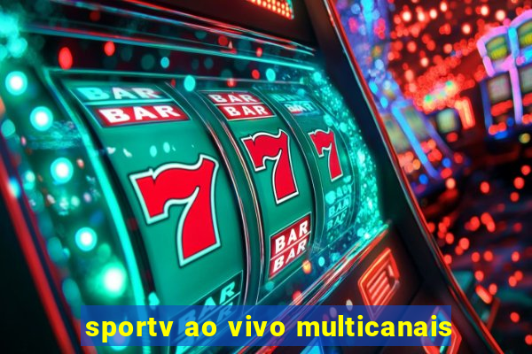 sportv ao vivo multicanais