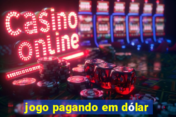 jogo pagando em dólar