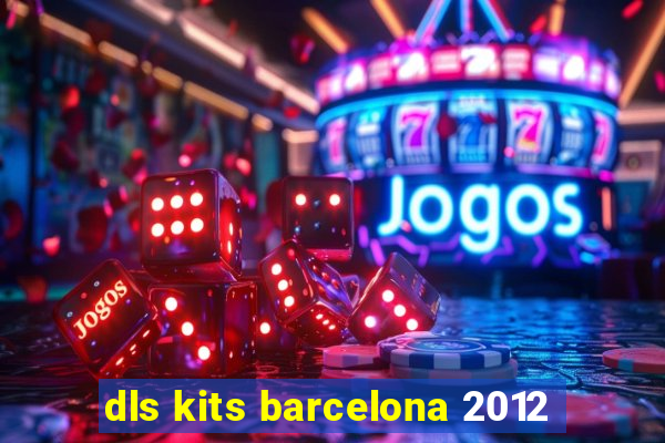 dls kits barcelona 2012