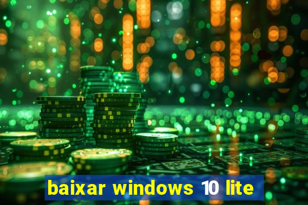 baixar windows 10 lite