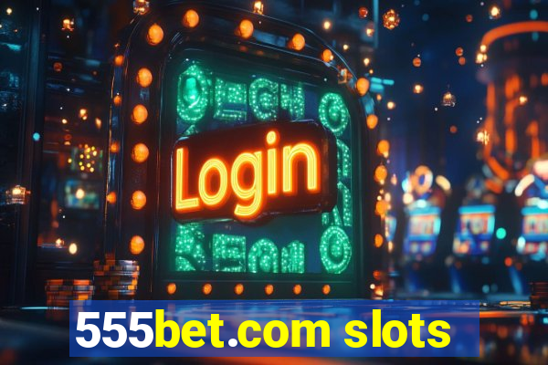 555bet.com slots