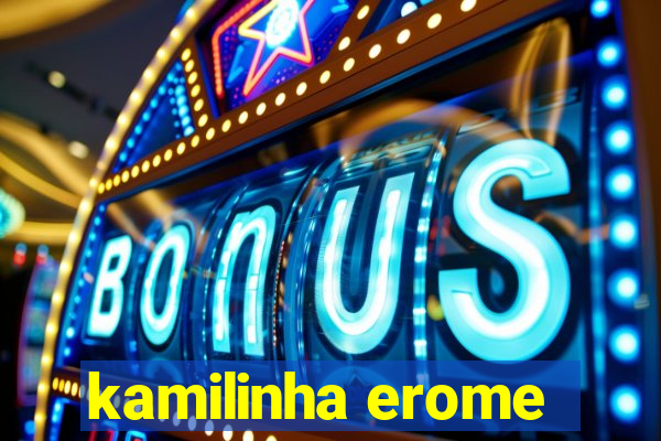 kamilinha erome