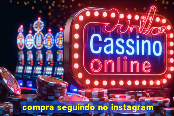 compra seguindo no instagram