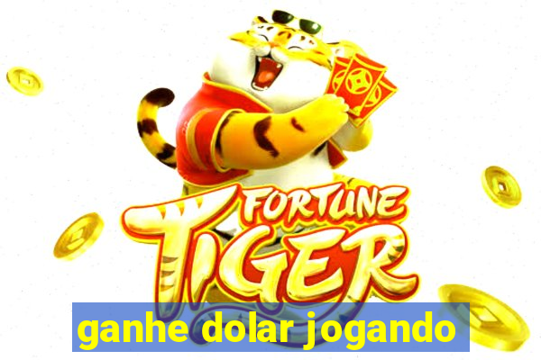 ganhe dolar jogando