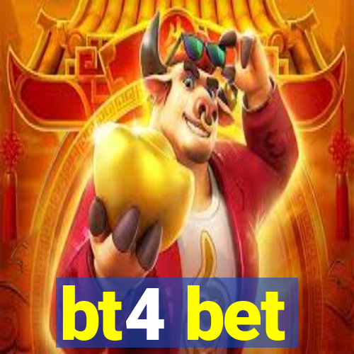 bt4 bet