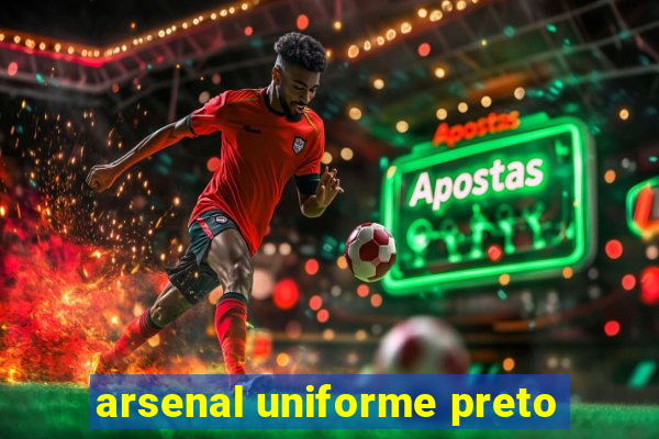 arsenal uniforme preto