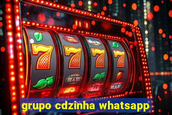 grupo cdzinha whatsapp