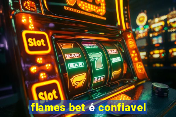 flames bet é confiavel