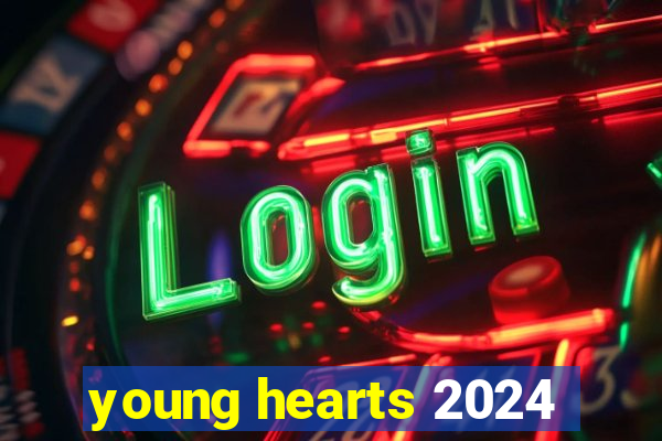 young hearts 2024