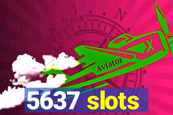 5637 slots