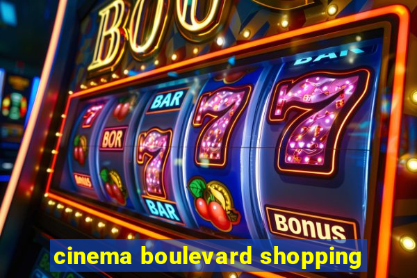 cinema boulevard shopping