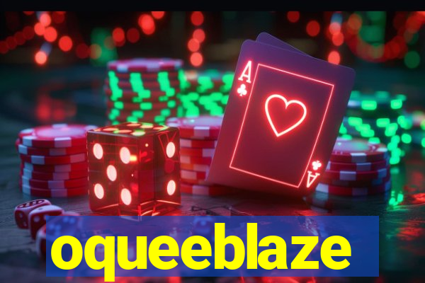 oqueeblaze