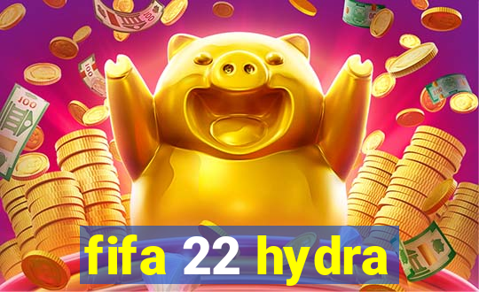 fifa 22 hydra