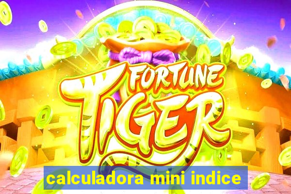 calculadora mini indice