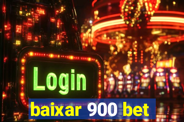 baixar 900 bet