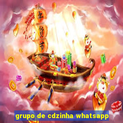 grupo de cdzinha whatsapp