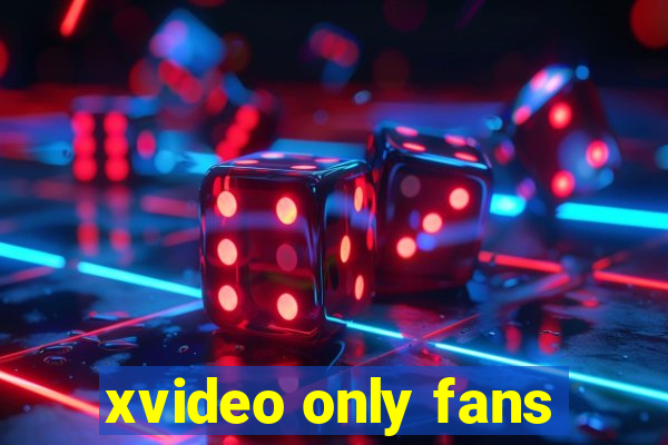 xvideo only fans