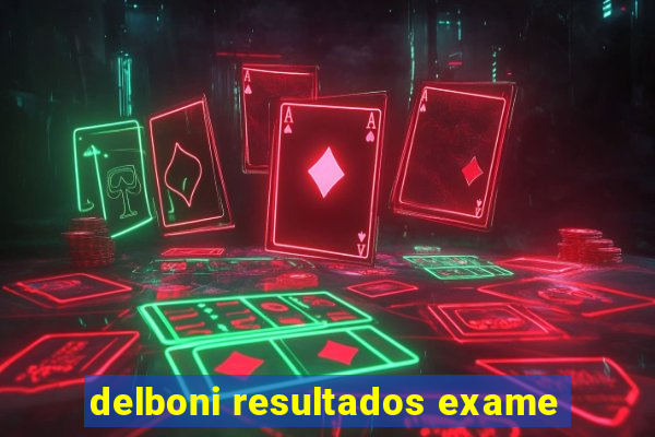 delboni resultados exame