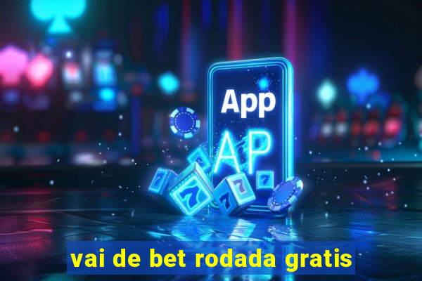 vai de bet rodada gratis