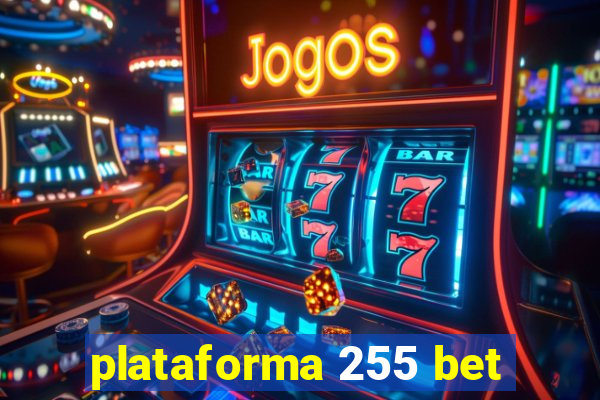 plataforma 255 bet