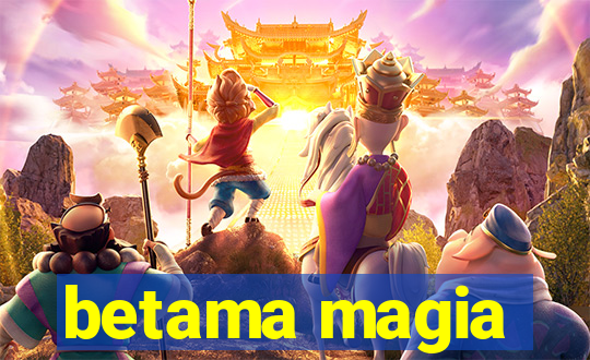 betama magia