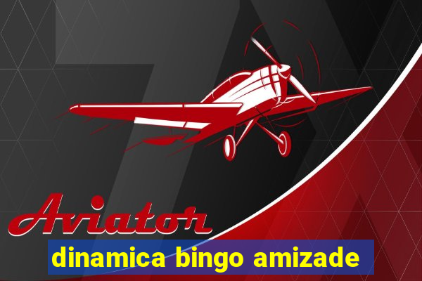 dinamica bingo amizade