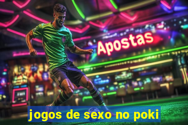 jogos de sexo no poki