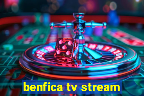 benfica tv stream