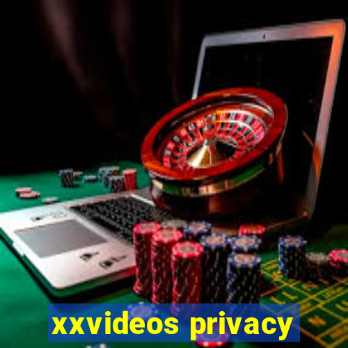 xxvideos privacy