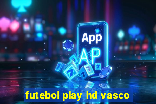 futebol play hd vasco