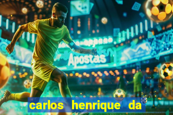 carlos henrique da silva ferreira fortuna